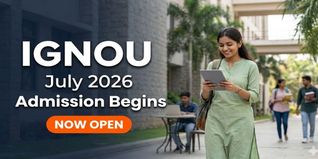 IGNOU July 2026 Admission Begins; Apply by July 15
